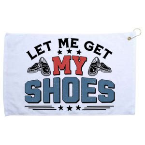 Let Me Get My Shoes Grommeted Golf Towel