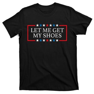 Let Me Get My Shoes Trump 2024 T-Shirt