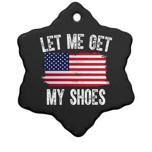 Let Me Get My Shoes Funny Political Usa Flag Ceramic Star Ornament