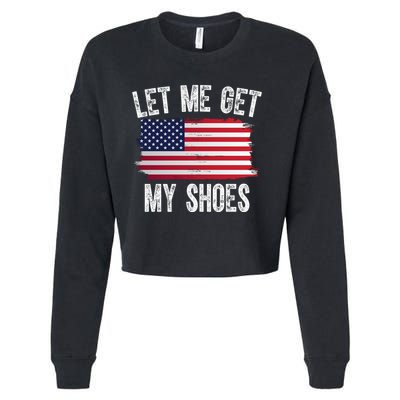 Let Me Get My Shoes Funny Political Usa Flag Cropped Pullover Crew