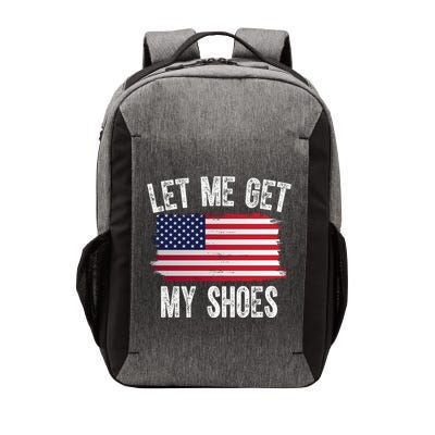 Let Me Get My Shoes Funny Political Usa Flag Vector Backpack