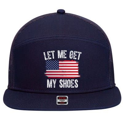 Let Me Get My Shoes Funny Political Usa Flag 7 Panel Mesh Trucker Snapback Hat