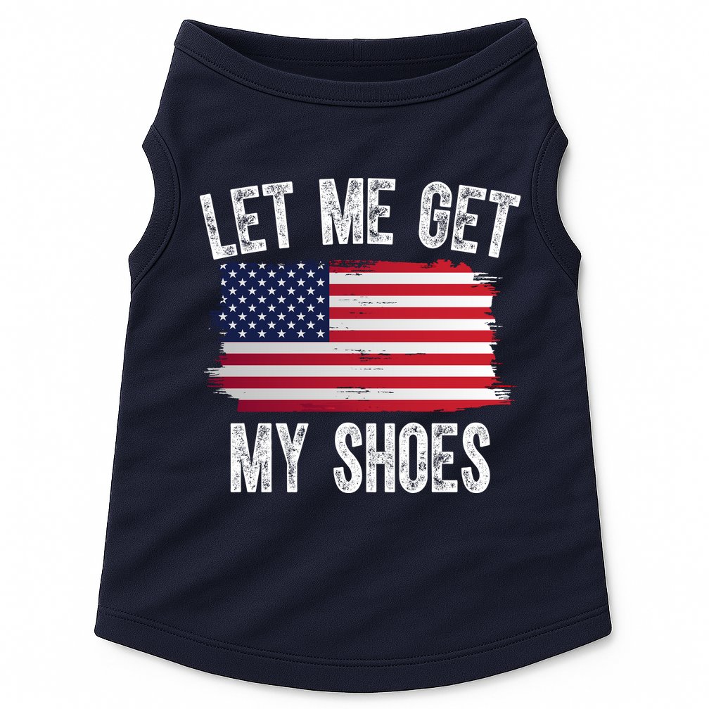 Let Me Get My Shoes Funny Political Usa Flag Doggie Tank