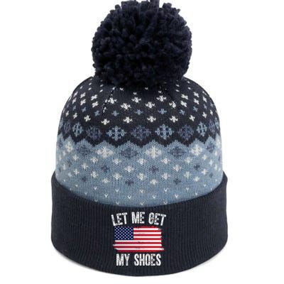 Let Me Get My Shoes Funny Political Usa Flag The Baniff Cuffed Pom Beanie