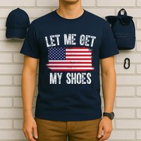 Let Me Get My Shoes Funny Political Usa Flag T-Shirt