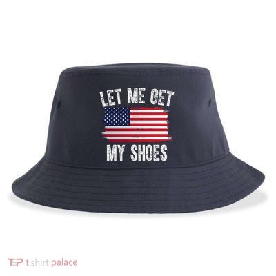 Let Me Get My Shoes Funny Political Usa Flag Sustainable Bucket Hat