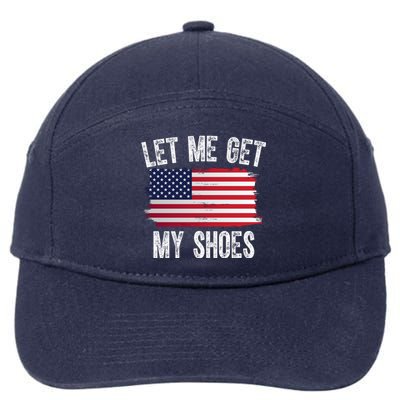 Let Me Get My Shoes Funny Political Usa Flag 7-Panel Snapback Hat