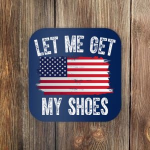 Let Me Get My Shoes Funny Political Usa Flag Coaster