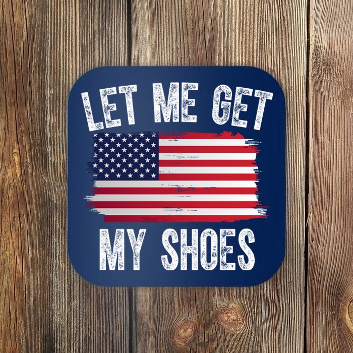 Let Me Get My Shoes Funny Political Usa Flag Coaster