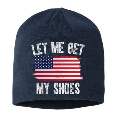 Let Me Get My Shoes Funny Political Usa Flag Sustainable Beanie