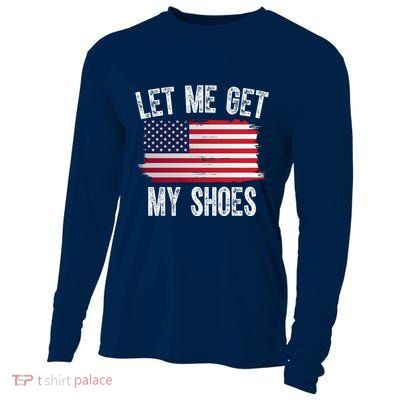 Let Me Get My Shoes Funny Political Usa Flag Cooling Performance Long Sleeve Crew