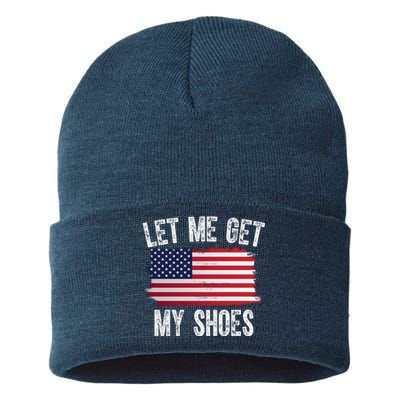 Let Me Get My Shoes Funny Political Usa Flag Sustainable Knit Beanie