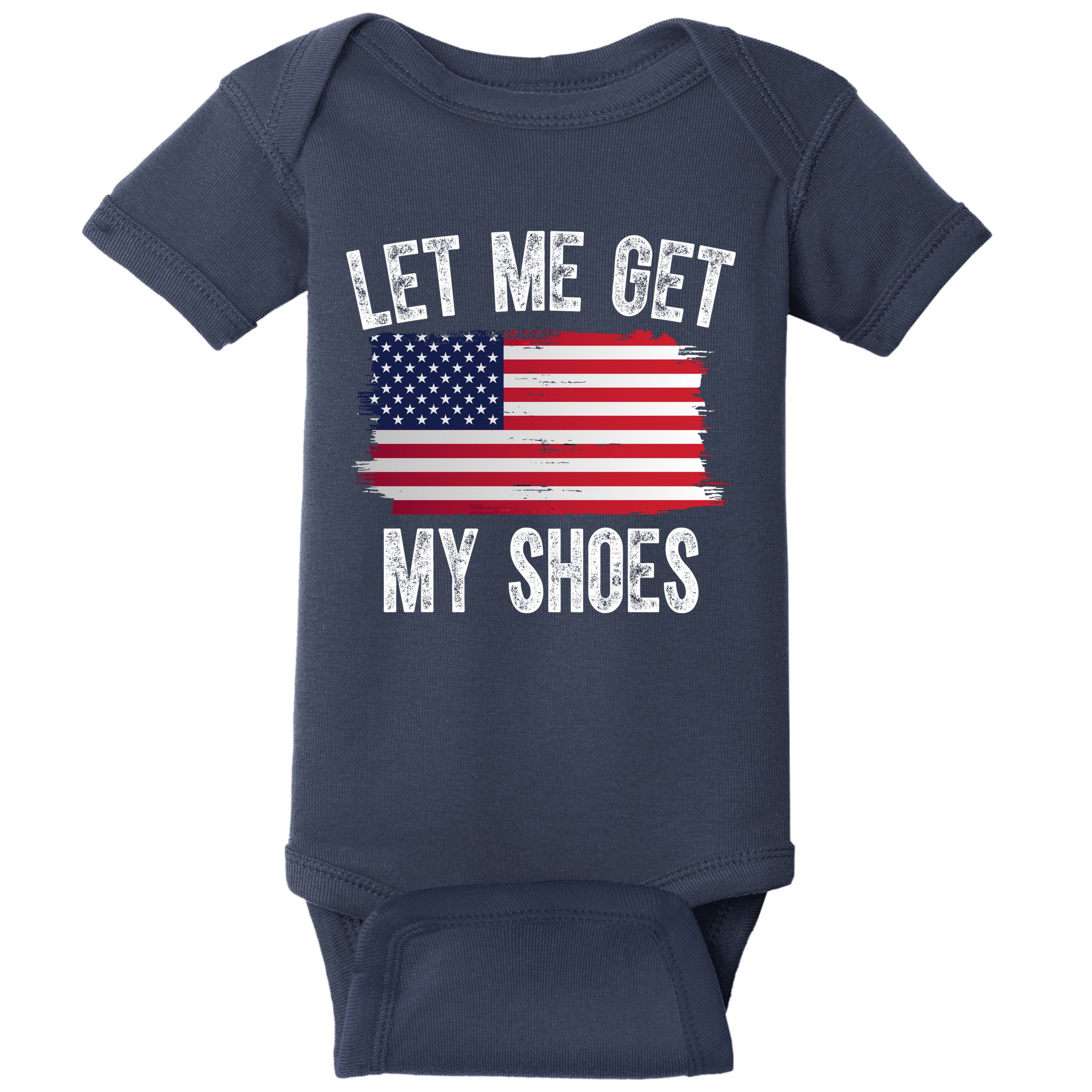 Let Me Get My Shoes Funny Political Usa Flag Baby Bodysuit