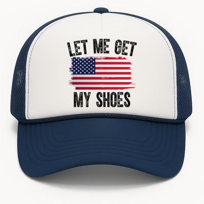 Let Me Get My Shoes Funny Political Usa Flag Trucker Hat