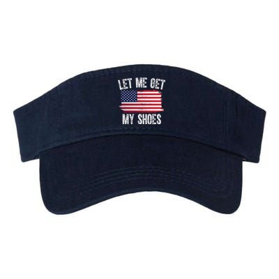 Let Me Get My Shoes Funny Political Usa Flag Valucap Bio-Washed Visor