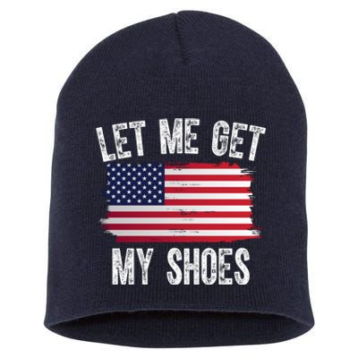 Let Me Get My Shoes Funny Political Usa Flag Short Acrylic Beanie