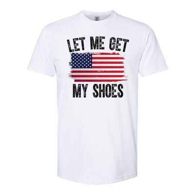 Let Me Get My Shoes Funny Political Usa Flag Softstyle® CVC T-Shirt