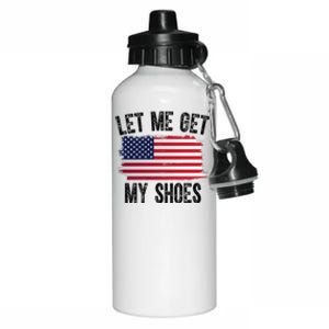 Let Me Get My Shoes Funny Political Usa Flag Aluminum Water Bottle