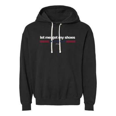 Let Me Get My Shoes Garment-Dyed Fleece Hoodie