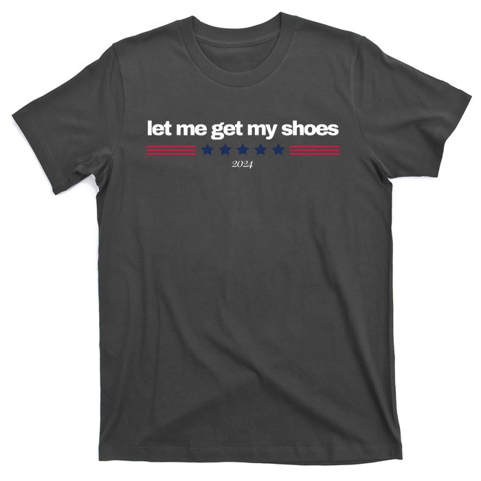 Let Me Get My Shoes T-Shirt