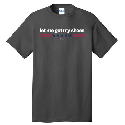 Let Me Get My Shoes Tall T-Shirt