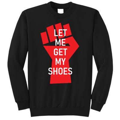 Let Me Get My Shoes Sweatshirt