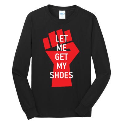 Let Me Get My Shoes Tall Long Sleeve T-Shirt