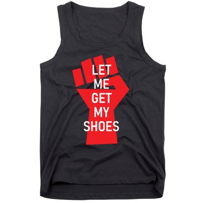 Let Me Get My Shoes Tank Top