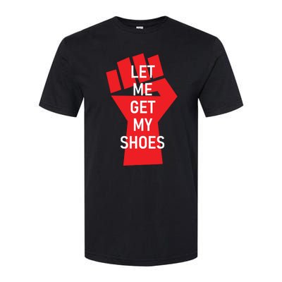 Let Me Get My Shoes Softstyle CVC T-Shirt