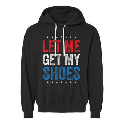 Let Me Get My Shoes Humor Saying Garment-Dyed Fleece Hoodie