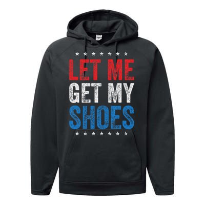 Let Me Get My Shoes Humor Saying Performance Fleece Hoodie