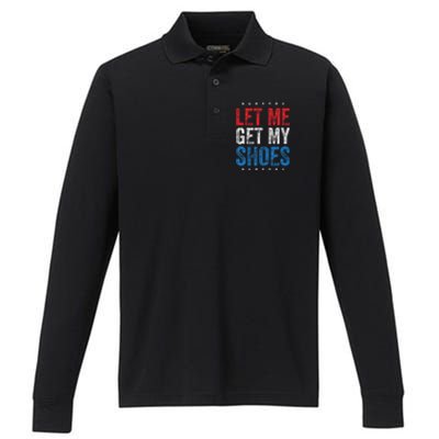 Let Me Get My Shoes Humor Saying Performance Long Sleeve Polo