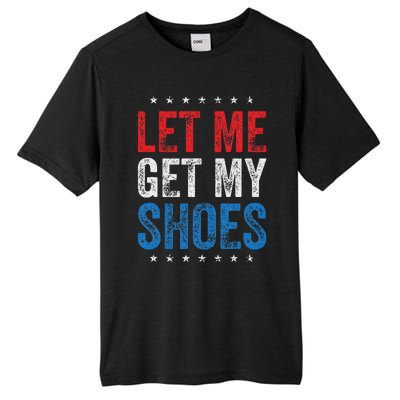 Let Me Get My Shoes Humor Saying Tall Fusion ChromaSoft Performance T-Shirt