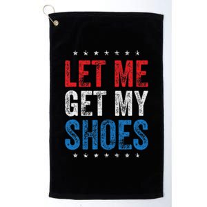 Let Me Get My Shoes Humor Saying Platinum Collection Golf Towel