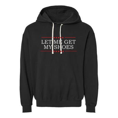 Let Me Get My Shoes Garment-Dyed Fleece Hoodie