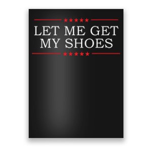 Let Me Get My Shoes Poster