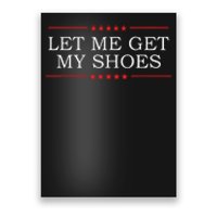 Let Me Get My Shoes Poster