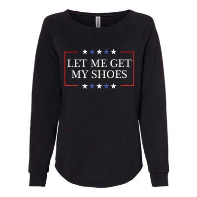 Let Me Get My Shoes Funny Trump Quote Butler Statement Usa Womens California Wash Sweatshirt