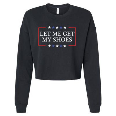 Let Me Get My Shoes Funny Trump Quote Butler Statement Usa Cropped Pullover Crew