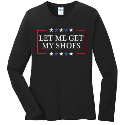 Let Me Get My Shoes Funny Trump Quote Butler Statement Usa Ladies Long Sleeve Shirt