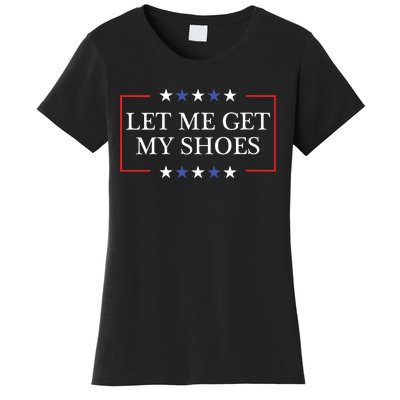 Let Me Get My Shoes Funny Trump Quote Butler Statement Usa Women's T-Shirt