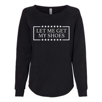 Let Me Get My Shoes Womens California Wash Sweatshirt