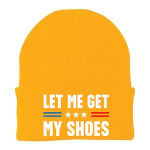 Let Me Get My Shoes Funny Voting Election 2024 Usa Knit Cap Winter Beanie