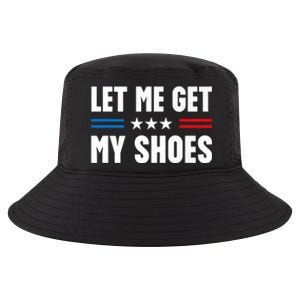 Let Me Get My Shoes Funny Voting Election 2024 Usa Cool Comfort Performance Bucket Hat