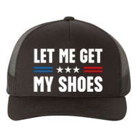 Let Me Get My Shoes Funny Voting Election 2024 Usa Yupoong Adult 5-Panel Trucker Hat