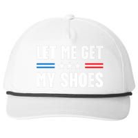 Let Me Get My Shoes Funny Voting Election 2024 Usa Snapback Five-Panel Rope Hat