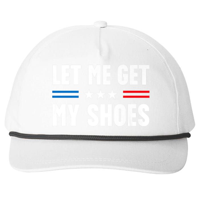 Let Me Get My Shoes Funny Voting Election 2024 Usa Snapback Five-Panel Rope Hat