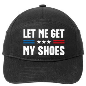 Let Me Get My Shoes Funny Voting Election 2024 Usa 7-Panel Snapback Hat