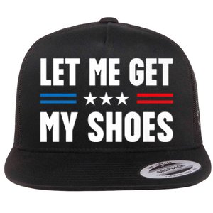 Let Me Get My Shoes Funny Voting Election 2024 Usa Flat Bill Trucker Hat