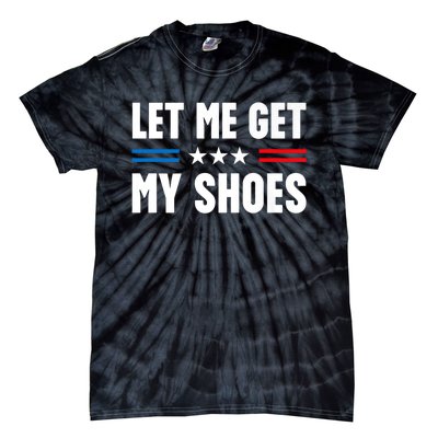 Let Me Get My Shoes Funny Voting Election 2024 Usa Tie-Dye T-Shirt